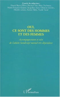 OUI, CE SONT DES HOMMES ET DES FEMMES - Accompagnement et soin de l'adulte handicapé mental très dépendant
