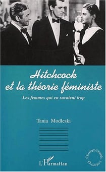 HITCHCOCK ET LA THÉORIE FÉMINISTE - Les femmes qui en savaient trop