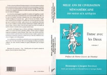 Mille ans de civilisation méso-américaine - Des Mayas aux Aztèques - Tome 1 - Danse avec les dieux. Hommages à J. Soustelle