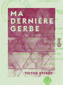 Ma dernière gerbe - Prose et poésie