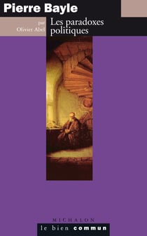 Pierre Bayle. Les paradoxes politiques - Les paradoxes politiques