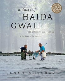 A Taste of Haida Gwaii - Food Gathering and Feasting at the Edge of the World