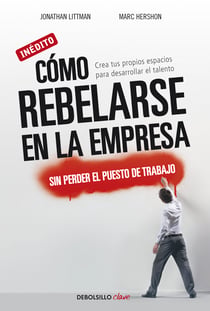 Cómo rebelarse en la empresa sin perder el puesto de trabajo - Crea tus propios espacios para desarrollar el talento