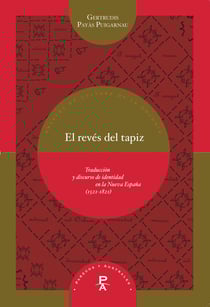 El revés del tapiz - Traducción y discurso de identidad en la Nueva España (1521-1821)