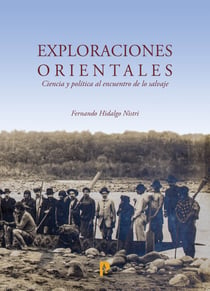Exploraciones orientales - Ciencia y política al encuentro de lo salvaje