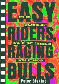 Easy Riders Raging Bulls - How the Sex-Drugs-And Rock 'N Roll Generation Save