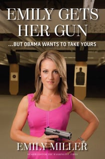 Emily Gets Her Gun - But Obama Wants to Take Yours