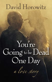 You're Going to Be Dead One Day - A Love Story