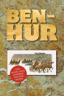 Ben-Hur - The Novel That Inspired the Epic Movie