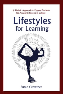 Lifestyles for Learning - The Essential Guide for College Students and the People Who Love Them