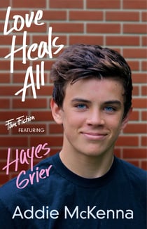 Love Heals All - (Fan Fiction featuring Hayes Grier)