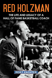Red Holzman - The Life and Legacy of a Hall of Fame Basketball Coach