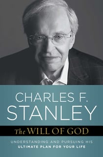 The Will of God - Understanding and Pursuing His Ultimate Plan for Your Life