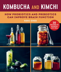 Kombucha and Kimchi - How Probiotics and Prebiotics Can Improve Brain Function