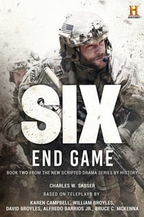 Six: End Game - Based on the History Channel Series SIX