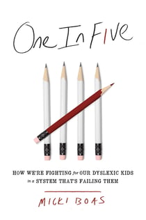 One in Five - How We're Fighting for Our Dyslexic Kids in a System That's Failing Them
