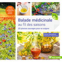 Balade médicinale au fil des saisons - 20 plantes sauvages pour se soigner