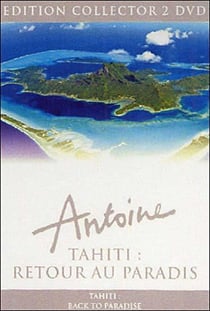 Antoine - Tahiti : retour au paradis