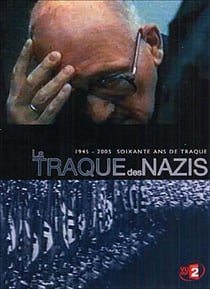 La Traque des nazis, 1945-2005 soixante ans de traque