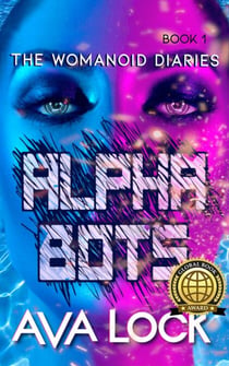 Alpha Bots - The Womanoid Diaries, #1
