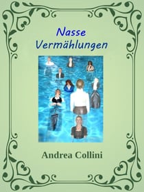 Nasse Vermählungen - Ein dokumentarisch - erotischer Roman