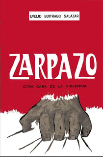 Zarpazo otra cara de la violencia - Historia Militar de Colombia-Guerras civiles y violencia politica, #12