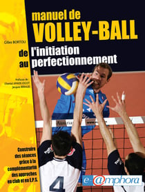 Manuel de Volley-Ball - De l'initiation au perfectionnement