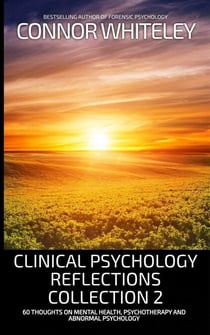 Clinical Psychology Reflections Collection 2: 60 Thoughts On Mental Health, Psychotherapy and Abnormal Psychology - Clinical Psychology Reflections, #6.5