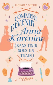 Comment devenir Anna Karénine (sans finir sous un train)