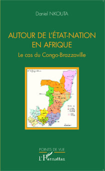 Autour de l'Etat-Nation en Afrique - Le cas du Congo-Brazzaville