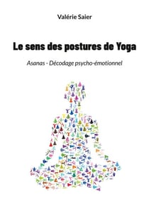 Le sens des postures de Yoga - Asanas - Décodage psycho-émotionnel