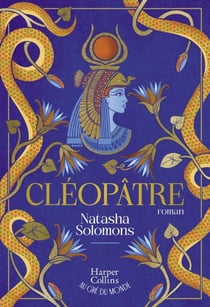 Cléopâtre - Un roman fascinant sur la reine d'Egypte entre pouvoir, trahisons et passions à Alexandrie