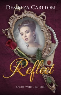 Reflect: Snow White Retold - Romance a Medieval Fairytale series, #16