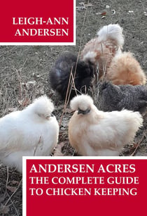 Andersen Acres: The Complete Guide to Chicken Keeping - Andersen Acres, #1