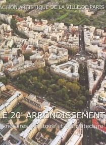 Le 20e arrondissement : itinéraires d'histoire et d'architecture