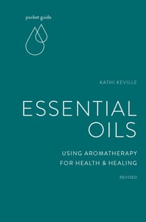 Pocket Guide to Essential Oils - Using Aromatherapy for Health and Healing