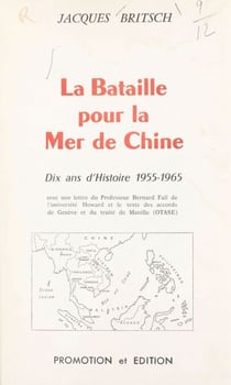 La bataille pour la mer de Chine - Dix ans d'histoire 1955-1965