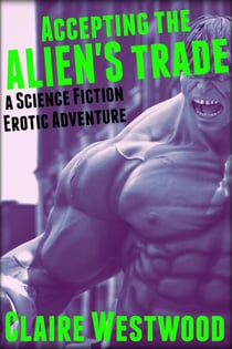Accepting the Alien's Trade: A Science Fiction Erotic Adventure - Gallant's Grace, #2