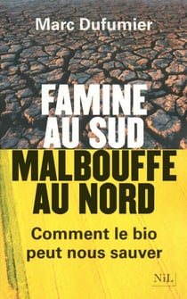 Famine au Sud, malbouffe au Nord - Comment le bio peut nous sauver