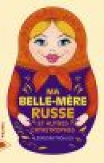 Ma belle-mère russe et autres catastrophes