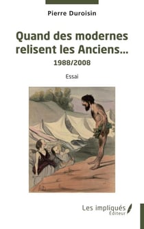 Quand des modernes relisent les Anciens - 1988/2008 Essai