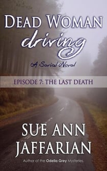 Dead Woman Driving: Episode 7: The Last Death - Dead Woman Driving, #7