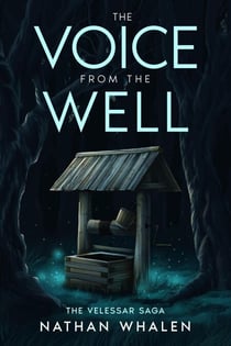 The Voice From the Well - The Velessar Saga, #1
