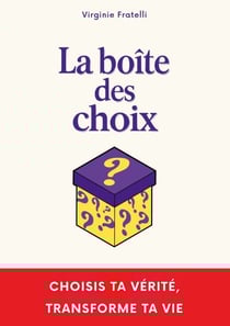 La boîte des choix - Un livre interactif unique pour choisir ta vérité et transformer ta vie.