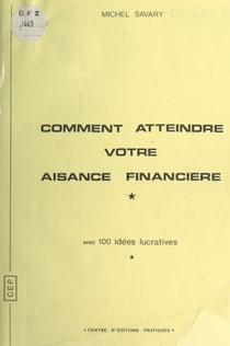 Comment atteindre votre aisance financière - Avec 100 activités lucratives