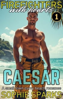 Caesar: A Small Town Curvy Beach Romance - Firefighters With Hearts, #1