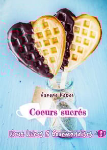 Vieux livres et Gourmandises - Tome 3 : Cœurs sucrés