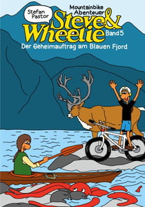 Steve & Wheelie - Mountainbike Abenteuer - Der Geheimauftrag am Blauen Fjord