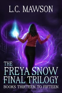 The Freya Snow Final Trilogy: Books 13-15 - Freya Snow