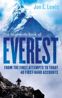 The Mammoth Book Of Everest - From the first attempts to today, 40 first-hand accounts